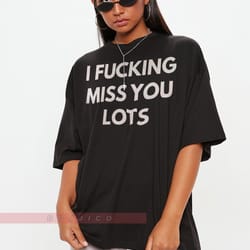 i fcking miss you lots shirt long distance friendship gift, best friend birthday gifts, bff gifts,