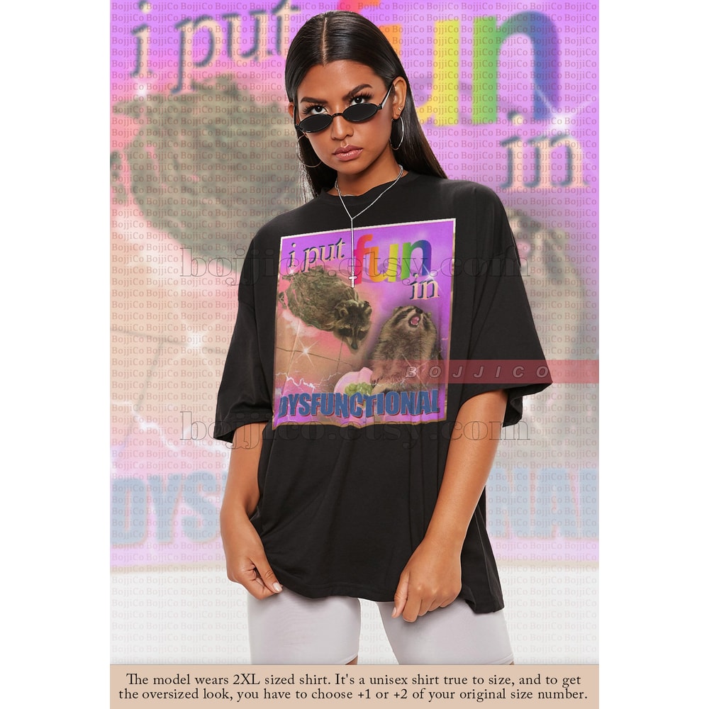 I Put FUN in DYSFUNCTIONAL Opossums Meme, Opossums Lover Shirt, Possums Shirt, Opossums Meme, Eat Trash Possum Tee, Raccoon Tanuki Shirt.jpg