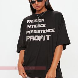 passions patience persistence profit unisex tees, humorous saying t shirt, sarca
