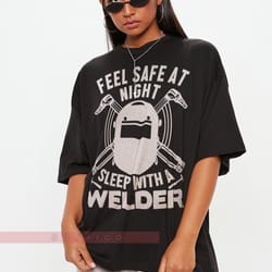 sleep with a welder unisex tees, feels safe at night unisex t-shirt, welder shir