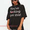 YOU'VE FCKIn Got This Unisex shirt, Humorous Saying T Shirt, Sarcastic Quotes Shirt, Funny Sarcastic Shirt, Sarcasm Shirt, Funny Qoutes.jpg
