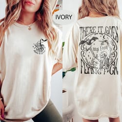 there it goes my last flying fuck comfort colors shirt, sarcastic skeleton shirt, funny skull shirt, funny sayings shirt