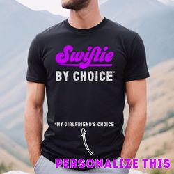 mens swiftie by choice shirt, custom dad swiftie, eras tour outfit, husband swiftie tshirt, boyfriend swift tee, taylor