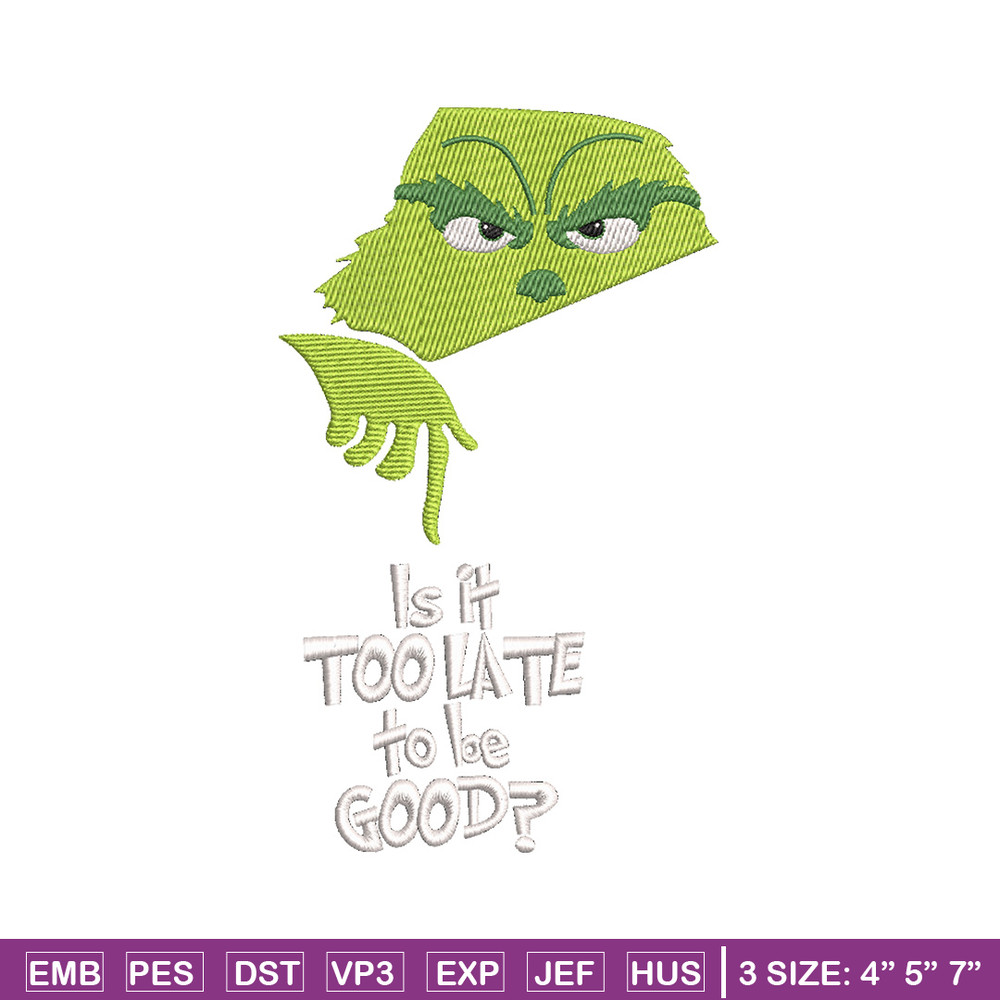Is it too late embroidery design,Chrismas design, Embroidery shirt, Embroidery file, Grinch embroidery, Digital download.jpg