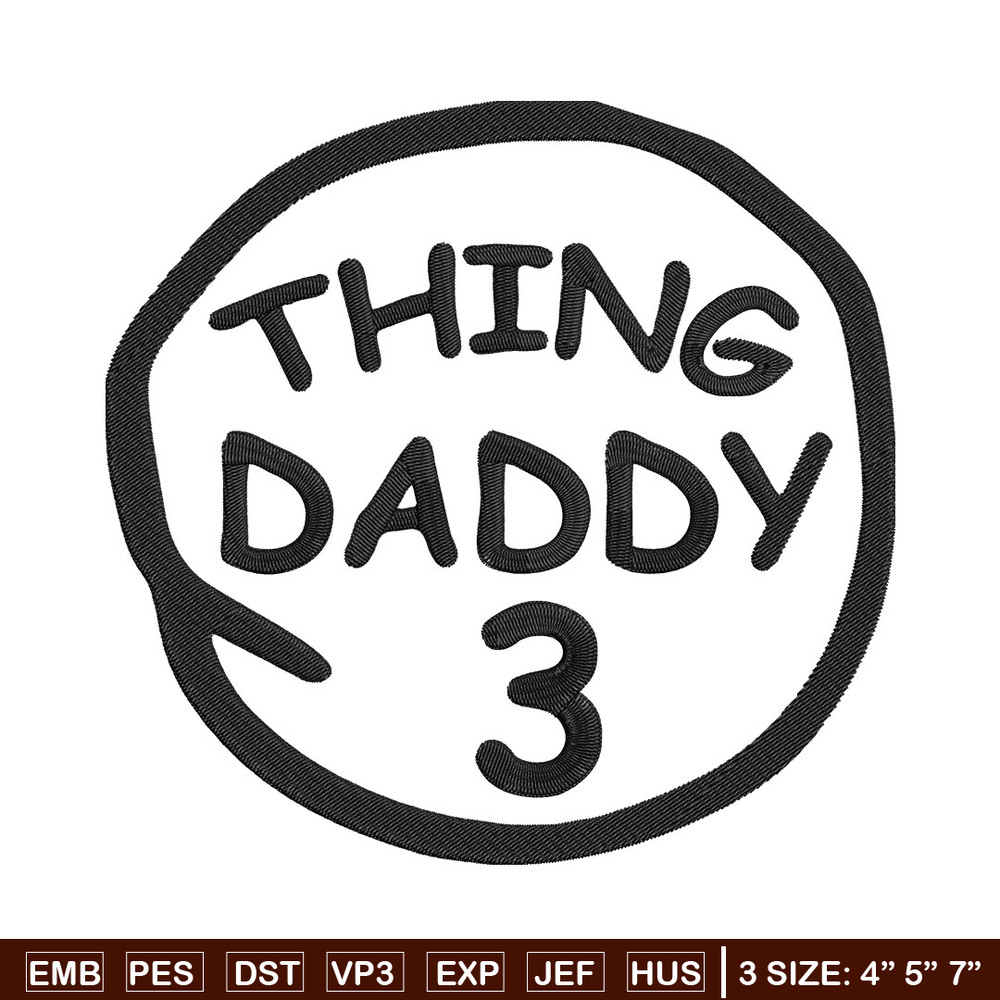 Thing Daddy 3 Embroidery Design, Embroidery File, logo Embroidery, logo shirt, Embroidery design, Digital download..jpg