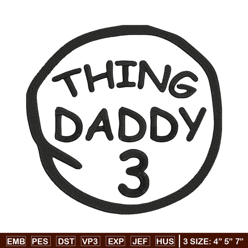 Thing Daddy 3 Embroidery Design, Embroidery File, logo Embroidery, logo shirt, Embroidery design, Digital download..jpg