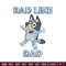 Bluey Rad Like Dad Embroidery design, Bluey Rad Like Dad Embroidery, Embroidery File, cartoon design, Digital download..jpg