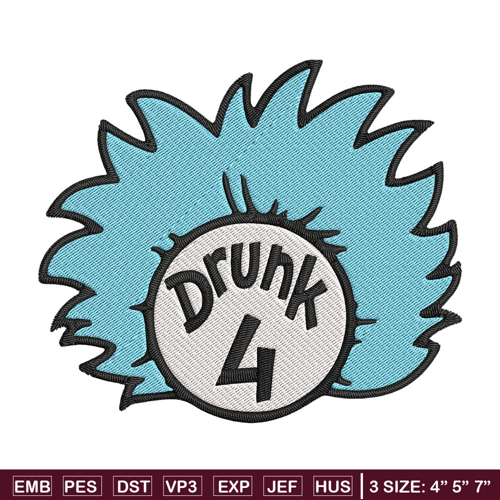 Drunk 4 Embroidery Design, Dr Seuss Embroidery, Embroidery File, logo shirt, Embroidery design, Digital download..jpg