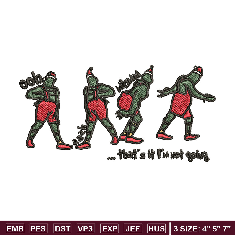 Grinch That's It I'm Not Going Embroidery design, Grinch Christmas Embroidery, Grinch design, Digital download..jpg