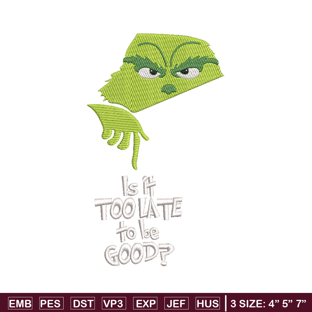 Is it too late embroidery design,Chrismas design, Embroidery shirt, Embroidery file, Grinch embroidery, Digital download.jpg