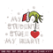 My Students Stole My Heart Embroidery design, Grinch Christmas Embroidery, Grinch design, logo shirt, Digital download..jpg