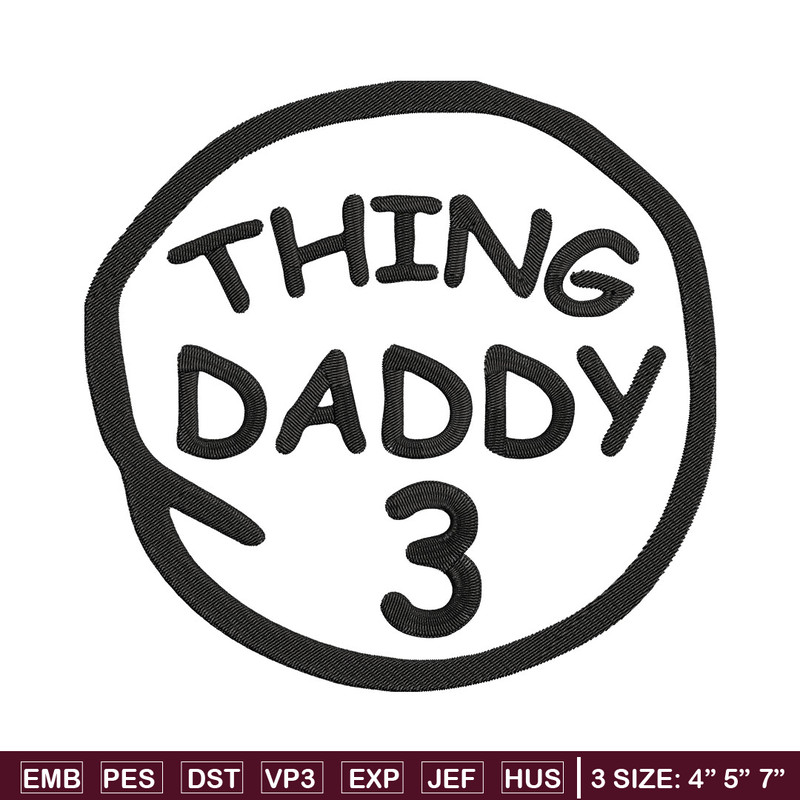 Thing Daddy 3 Embroidery Design, Embroidery File, logo Embroidery, logo shirt, Embroidery design, Digital download..jpg