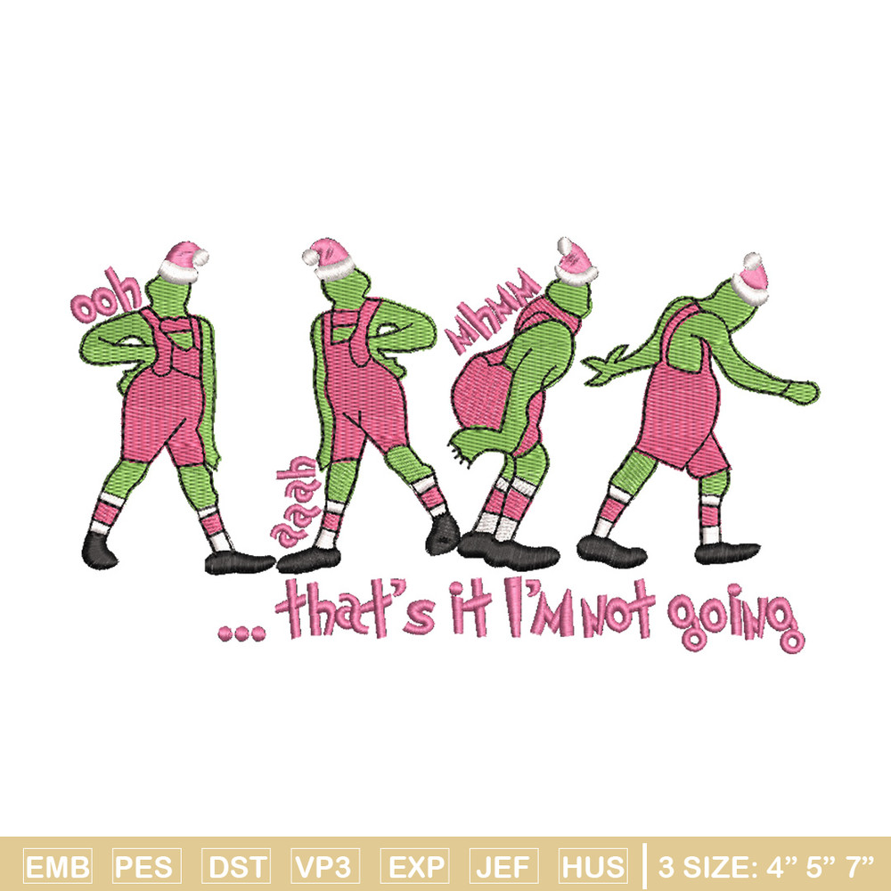 IM not going embroidery design, Chrismas design, Embroidery shirt, Embroidery file, Grinch embroidery, Digital download.jpg