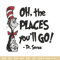 Oh the places you'll go dr seuss Embroidery Design, Dr seuss Embroidery, Embroidery File, Digital download..jpg