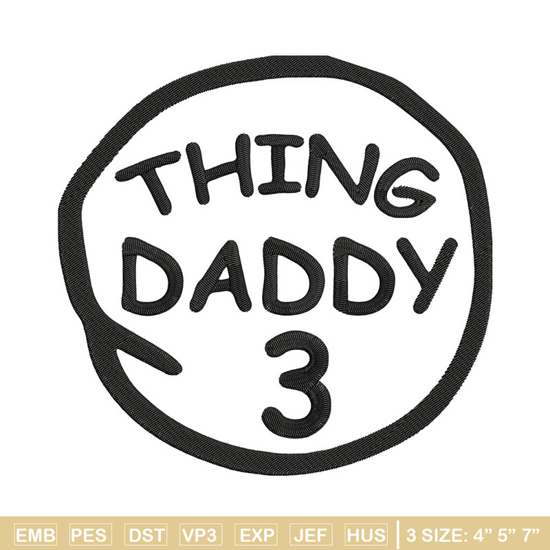 Thing Daddy 3 Embroidery Design, Embroidery File, logo Embroidery, logo shirt, Embroidery design, Digital download..jpg