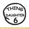 Thing daughter 6 Embroidery Design, Embroidery File, logo Embroidery, logo shirt, Embroidery design, Digital download..jpg