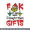 Fuck My Baby Daddy I Bought Them Gifts Embroidery design, Grinch christmas Embroidery, Grinch design, Digital download..jpg