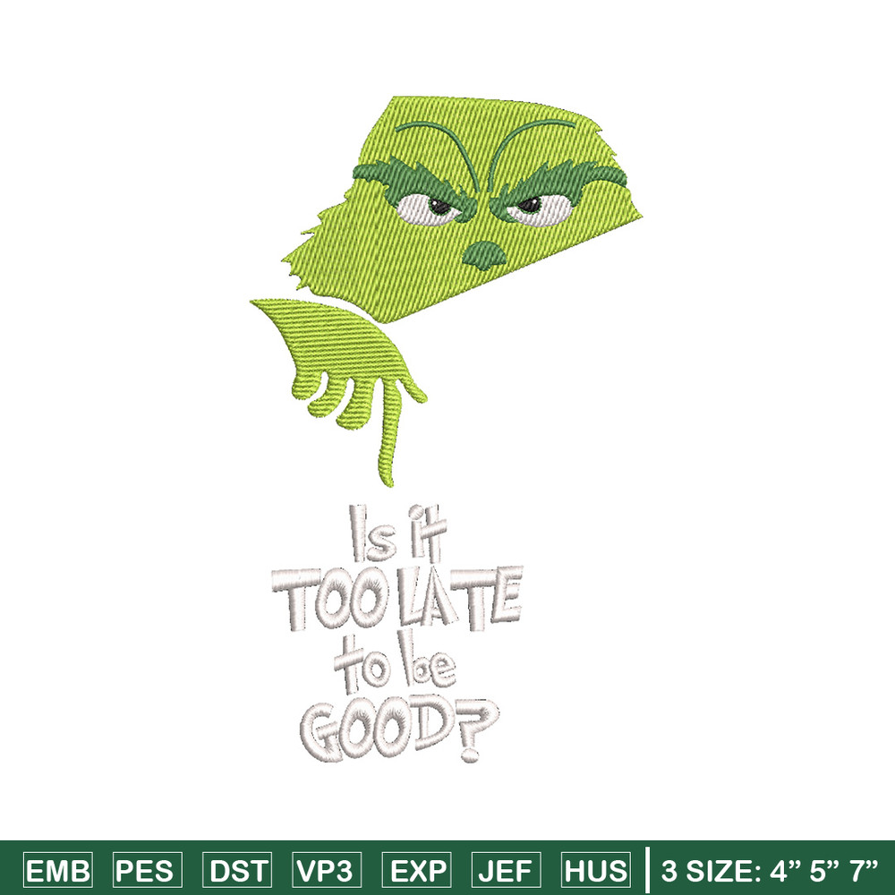 Is it too late embroidery design,Chrismas design, Embroidery shirt, Embroidery file, Grinch embroidery, Digital download.jpg