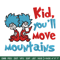 Kid You'll Move Mountains Embroidery Design, Dr seuss Embroidery, Embroidery File, Embroidery design, Digital download..jpg