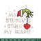 My Students Stole My Heart Embroidery design, Grinch Christmas Embroidery, Grinch design, logo shirt, Digital download..jpg