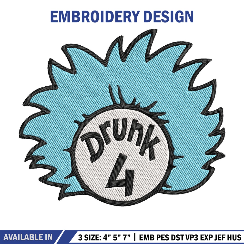 Drunk 4 Embroidery Design, Dr Seuss Embroidery, Embroidery File, logo shirt, Embroidery design, Digital download..jpg