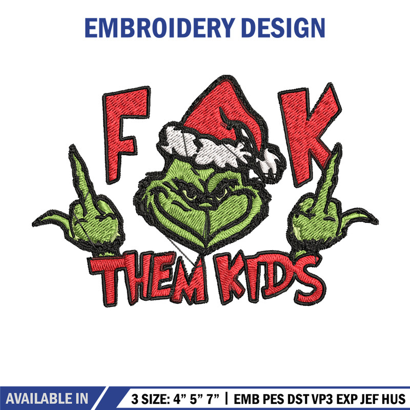 Grinch Fuck Them Kids Embroidery design, Grinch christmas Embroidery, Grinch design, Embroidery File, Instant download..jpg