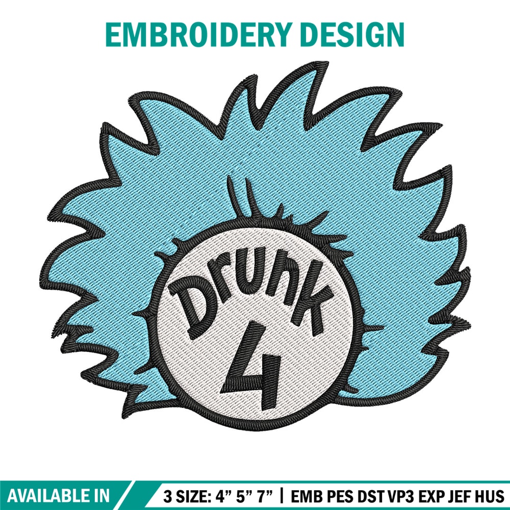 Drunk 4 Embroidery Design, Dr Seuss Embroidery, Embroidery File, logo shirt, Embroidery design, Digital download..jpg