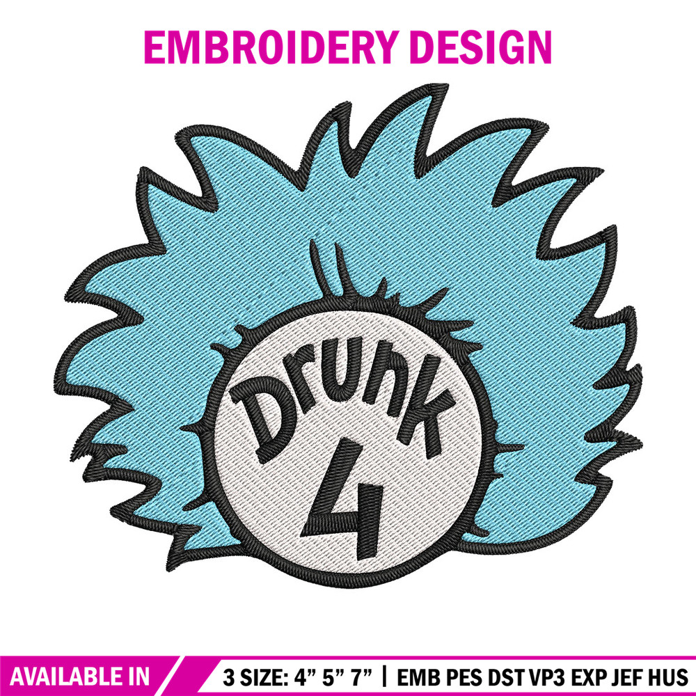 Drunk 4 Embroidery Design, Dr Seuss Embroidery, Embroidery File, logo shirt, Embroidery design, Digital download..jpg