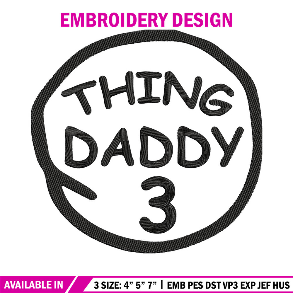 Thing Daddy 3 Embroidery Design, Embroidery File, logo Embroidery, logo shirt, Embroidery design, Digital download..jpg