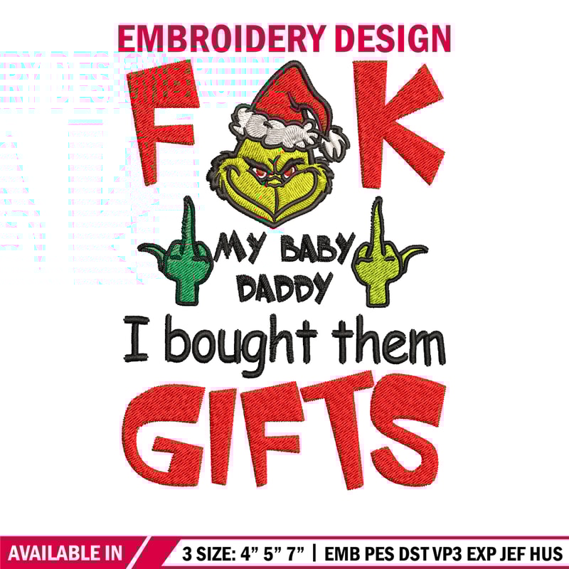 Fuck My Baby Daddy I Bought Them Gifts Embroidery design, Grinch christmas Embroidery, Grinch design, Digital download..jpg