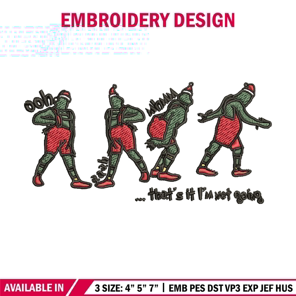 Grinch That's It I'm Not Going Embroidery design, Grinch Christmas Embroidery, Grinch design, Digital download..jpg