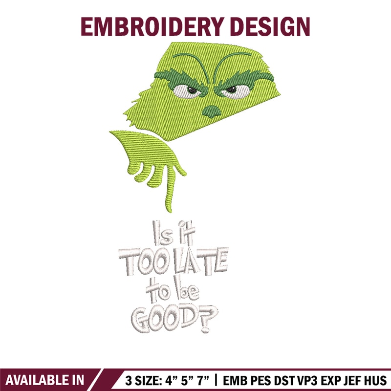 Is it too late embroidery design,Chrismas design, Embroidery shirt, Embroidery file, Grinch embroidery, Digital download.jpg