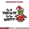 Is It Too Late To be Good Grinch Embroidery design, Grinch christmas Embroidery, Grinch design, Instant download..jpg