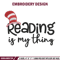 Reading Is My Thing Embroidery Design, Dr Seuss Embroidery, Embroidery File, Embroidery design, Digital download. (2).jpg