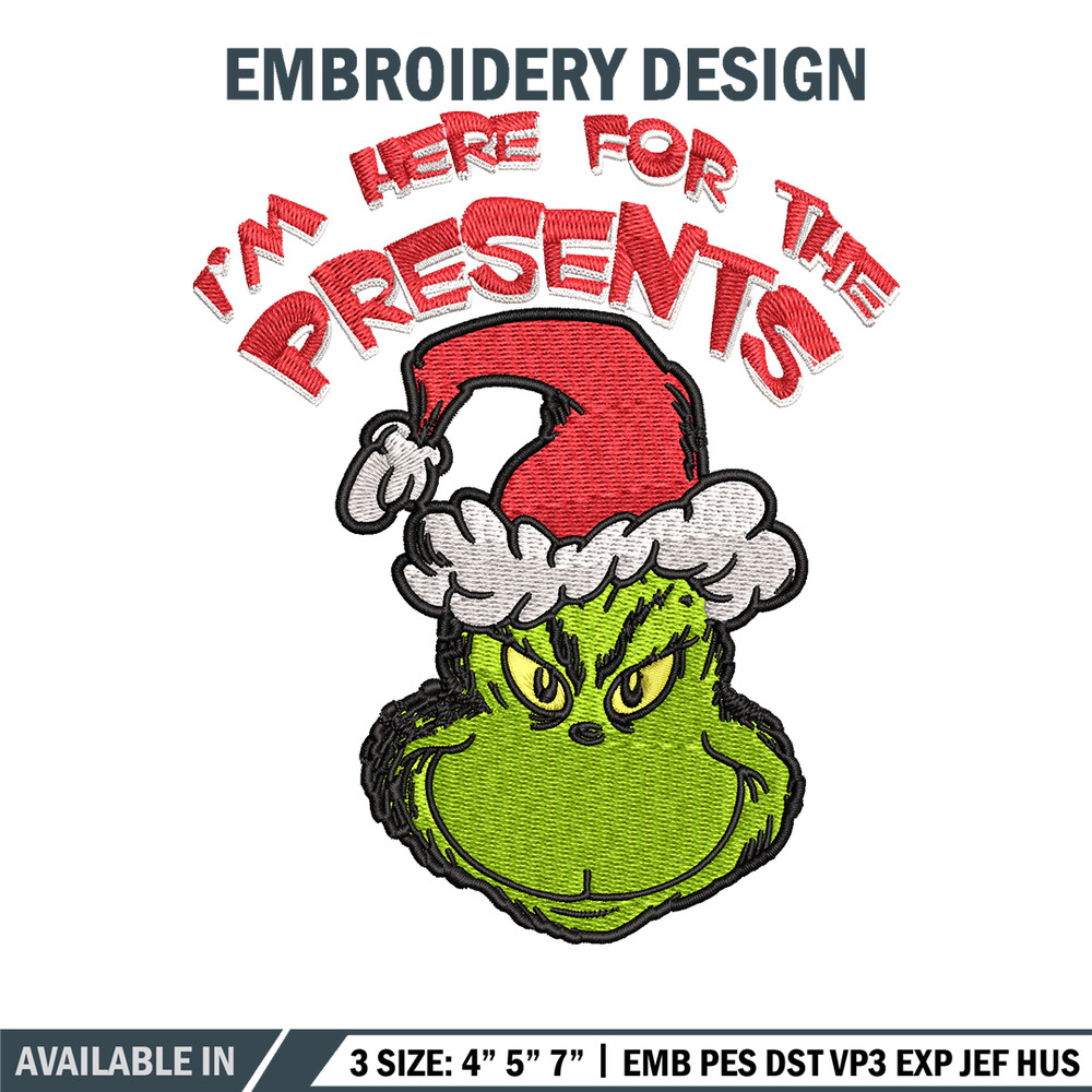 Grinch I'm Here For The Presents Embroidery design, Grinch christmas Embroidery, Grinch design, Instant download..jpg