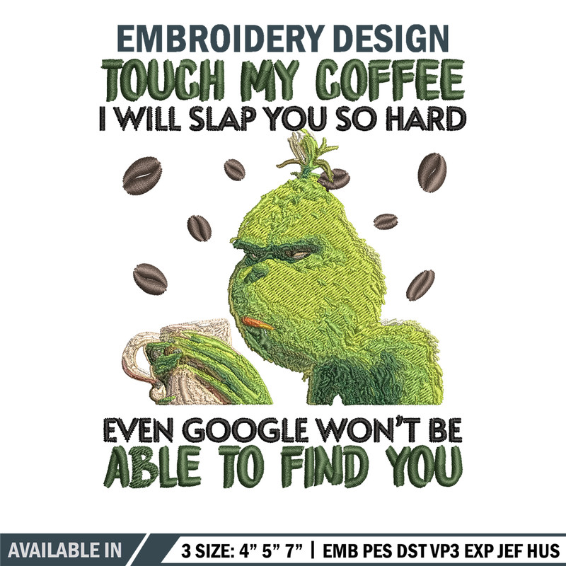 Grinch Touch My Coffee Embroidery design, Grinch Embroidery, logo design, Embroidery File, logo shirt, Instant download..jpg
