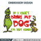 If I Can't Bring My Dog I'm Not Going Embroidery design, Grinch Embroidery, Grinch design, logo shirt, Digital download..jpg