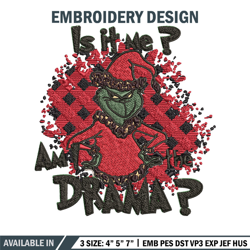 Is It Me Am I The Drama Grinch Christmas Embroidery design, Grinch christmas Embroidery, Grinch design, Instant download.jpg