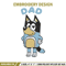 Bluey Dad Embroidery, Bandit Heeler Embroidery, Embroidery File, cartoon design, cartoon shirt, Digital download..jpg