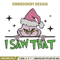 Grinch I saw that Embroidery Design, Grinch Embroidery, Embroidery File, Chrismas Embroidery, Digital download.jpg