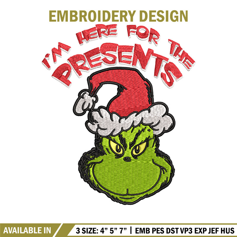 Grinch I'm Here For The Presents Embroidery design, Grinch christmas Embroidery, Grinch design, Instant download..jpg