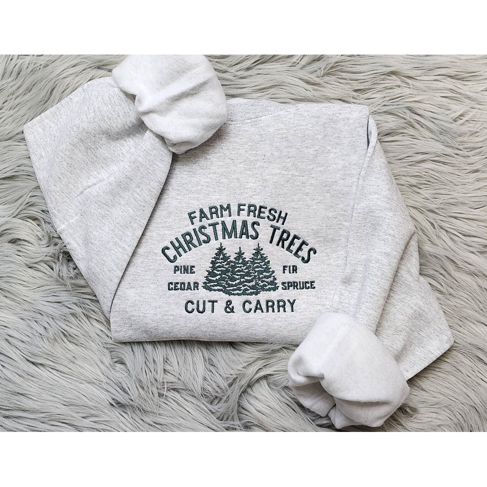 Embroidered Farm Fresh Christmas Trees Sweatshirt - Christmas Tree Farm - Farm Fresh Cut & Carry Embroidered Unisex Sweatshirt.jpg