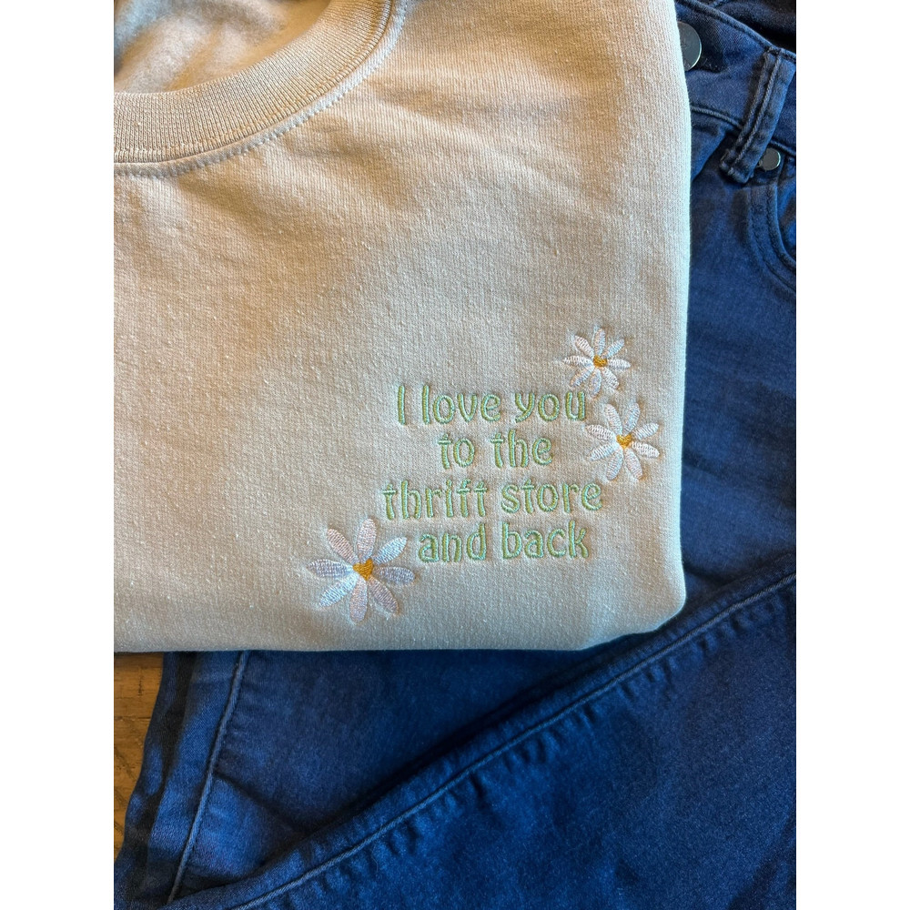 Thrift Store Embroidered Crewneck love you to the thrift store and back Embroidery Custom Embroidered Hoodie.jpg