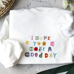 i hope you have a good day embroidered sweatshirt