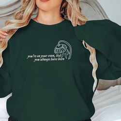 you're on your own, kid midnights embroidered sweatshirt