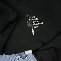 it's death by a thousand cuts embroidered sweatshirt hoodie