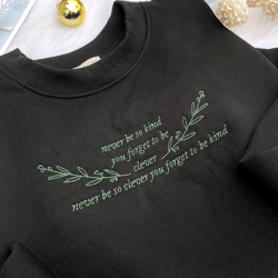 never be so kind embroidered crewneck sweatshirt hoodie t-shirt