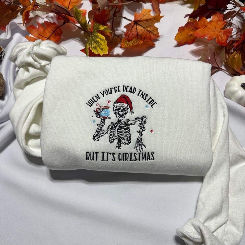 Dead inside skeleton embroidered crewneck when you’re dead inside but it’s Christmas sweatshirt  holiday sweater’s gift for himher.jpg