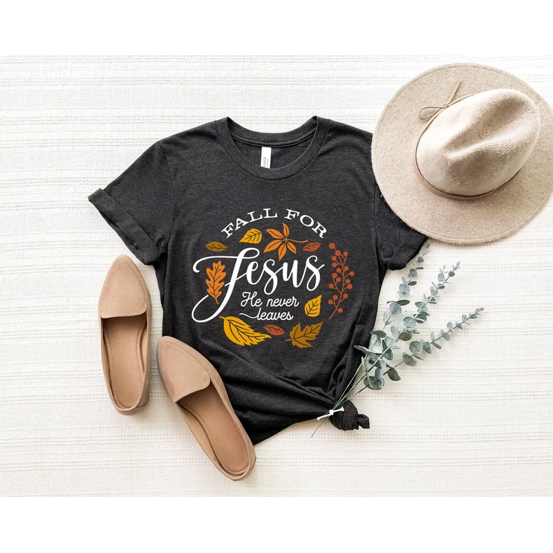 Fall For Jesus He Never Leaves Shirt,Fall Shirt,Thanksgiving Shirt,Jesus Shirt,Thanksgiving Dinner,Church shirt,Faith Shirt,Religious Shirt.jpg