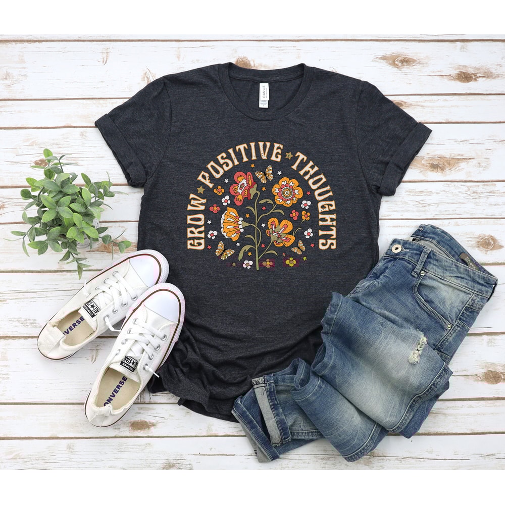 Grow Positive Thoughts shirt, Positive Thinking Shirt, Happy Thought Tee Shirt, Mental Health shirt, Inspirational Shirt, Plant shirt,.jpg